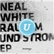 Neal White - Raum Und Strom EP